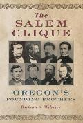 Salem Clique Oregons Founding Brothers