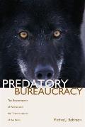 Predatory Bureaucracy: The Extermination of Wolves and the Transformation of the West