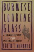 Burmese Looking Glass A Human Rights Adventure & a Jungle Revolution