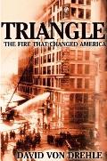 Triangle The Fire That Changed America