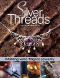 Silver Threads Making Wire Filigree Jewelry