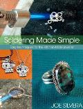 Soldering Made Simple Easy Techniques for the Kitchen Table Jeweler