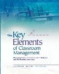 The Key Elements of Classroom Management: Managing Time and Space, Student Behavior, and Instructional Strategies