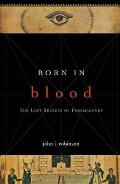 Born in Blood The Lost Secrets of Freemasonry