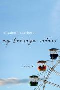 My Foreign Cities A Memoir