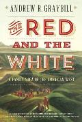 Red & the White A Family Saga of the American West