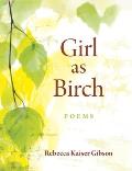 Girl as Birch: Poems
