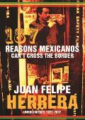 187 Reasons Mexicanos Cant Cross the Border Undocuments 1971 2007