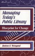Managing Today's Public Library: Blueprint for Change