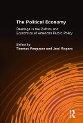 The Political Economy: Readings in the Politics and Economics of American Public Policy: Readings in the Politics and Economics of American Public Pol