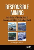 Responsible Mining: Case Studies in Managing Social & Environmental Risks in the Developed World