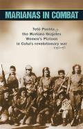 Marianas in Combat: Tet? Puebla and the Mariana Grajales Women's Platoon in Cuba's Revolutionary War 1956-58
