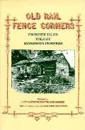 Old Rail Fence Corners Frontier Tales Told by Minnesota Pioneers