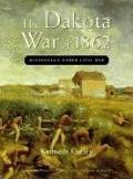 The Dakota War of 1862: Minnesota's Other Civil War