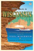 WPA Guide to Wisconsin The Federal Writers Project Guide to 1930s Wisconsin