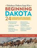 Beginning Dakota/Tokaheya Dakota Iapi Kin: 24 Language and Grammar Lessons with Glossaries