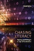 Chasing Literacy: Reading and Writing in an Age of Acceleration /