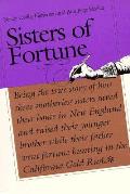 Sisters of Fortune Being the True Story of How Three Motherless Sisters Saved Their Home in New England & Raised Their Younger Brother