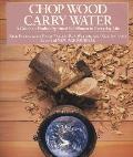 Chop Wood, Carry Water: A Guide to Finding Spiritual Fulfillment in Everyday Life