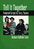 Tell It Together Foolproof Scripts for Story Theatre