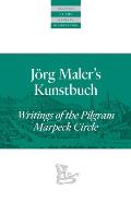 J?rg Maler's Kunstbuch: Writings of the Pilgram Marpeck Circle