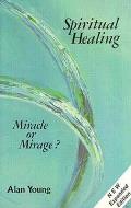 Spiritual Healing Miracle Or Mirage