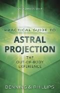 Practical Guide to Astral Projection The Out of Body Experience