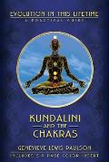 Kundalini & the Chakras Evolution in This Lifetime A Practical Guide