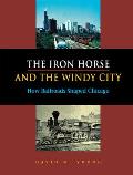 The Iron Horse and the Windy City