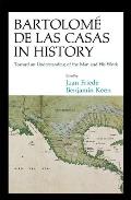 Bartolom? de Las Casas in History: Toward an Understanding of the Man and His Work
