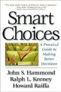 Smart Choices A Practical Guide to Making Better Decisions