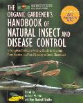 Organic Gardeners Handbook of Natural Insect & Disease Control A Complete Problem Solving Guide to Keeping Your Garden & Yard Healthy Withou