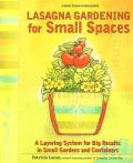 Lasagna Gardening for Small Spaces A Layering System for Big Results in Small Gardens & Containers