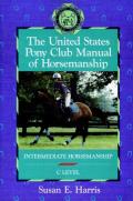 United States Pony Club Manual of Horsemanship Intermediate Horsemanship C Level