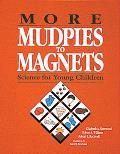 More Mudpies to Magnets Science for Young Children