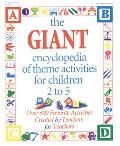Giant Encyclopedia of Theme Activities for Childre Over 600 Favorite Activities Created by Teachers for Teachers
