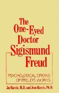 The One-Eyed Doctor, Sigismund Freud: Psychological Origins of Freud's Works (One Eyed Doctor)