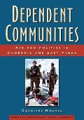 Dependent Communities: Aid and Politics in Cambodia and East Timor