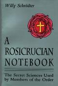 Rosicrucian Notebook The Secret Sciences Used by Members of the Order