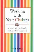 Working With Your Chakras A Physical