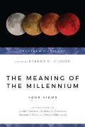 Meaning Of The Millennium Four Views