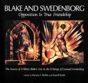 Blake & Swedenborg Opposition Is True Friendship An Anthology
