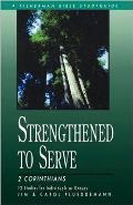 Strengthened to Serve: 2 Corinthians