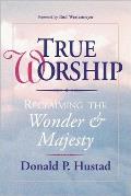 True Worship: Reclaiming the Wonder & Majesty