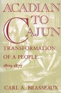 Acadian to Cajun: Transformation of a People, 1803-1877