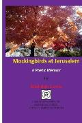 Mockingbirds at Jerusalem: A Poetic Memoir