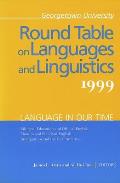 Georgetown University Round Table on Languages and Linguistics: Language in Our Time: Bilingual Education and the Official English, Ebonics and Standa