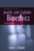 Introduction to Jewish & Catholic Bioethics A Comparative Analysis