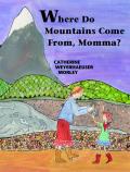 Where Do Mountains Come From Momma