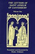 Letters of Saint Anselm of Canterbury: Volume 1 Anselm's Letters as Prior and Abbot of Bec (1070-1092)